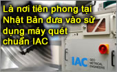 Là nơi tiên phong tại Nhật Bản đưa vào sử dụng máy quét chuẩn IAC.